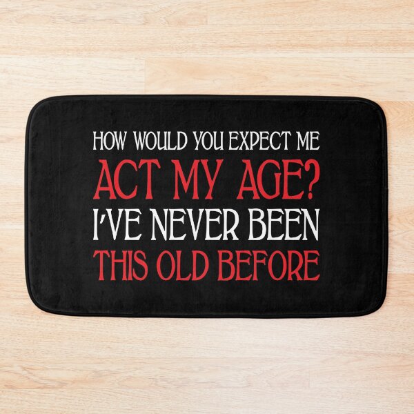 Item preview, Act My Age (Dark B/G) designed and sold by WIZECROW.