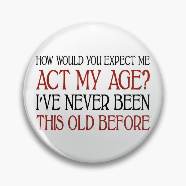 Item preview, Act My Age (Light B/G) designed and sold by WIZECROW.