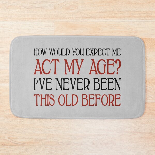 Item preview, Act My Age (Light B/G) designed and sold by WIZECROW.