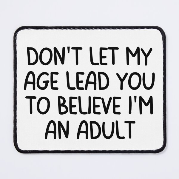 Item preview, Age doesn't equal Adult designed and sold by NoFunnyPapa.