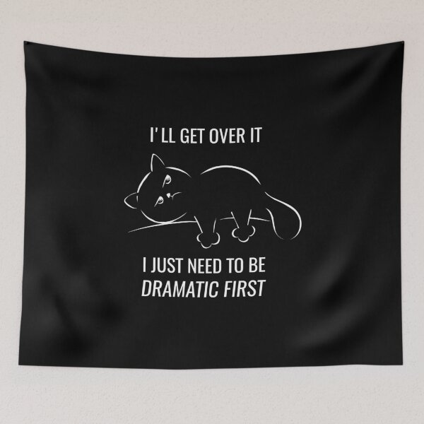 Item preview, I'll Get Over it I Just Need to Be Dramatic First - Funny cat designed and sold by stayartsy07.