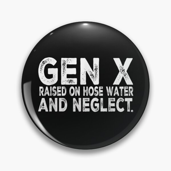 Artikelvorschau, Gen X wuchs mit Schlauchwasser und Vernachlässigung auf entworfen und verkauft von Tigerr3g.