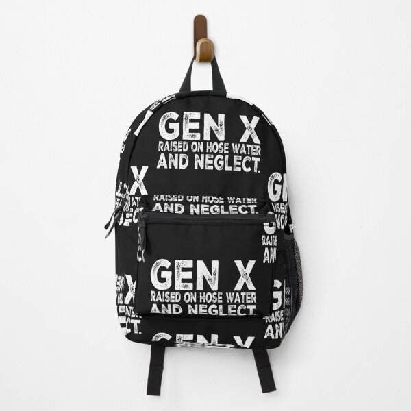 Item preview, Gen X Raised On Hose Water And Neglect designed and sold by Tigerr3g.
