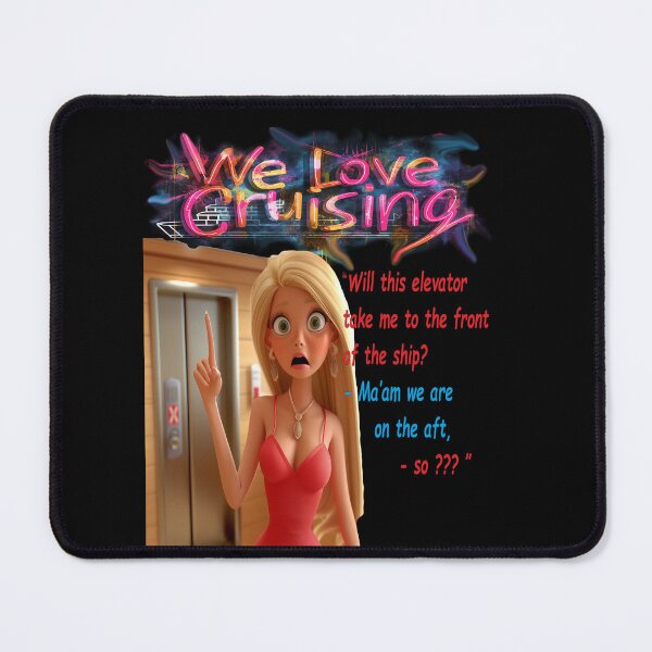 Item preview, We Love Cruising - silly questions part.2 - Will this elevator take me to the front of the ship? designed and sold by TomVtX.