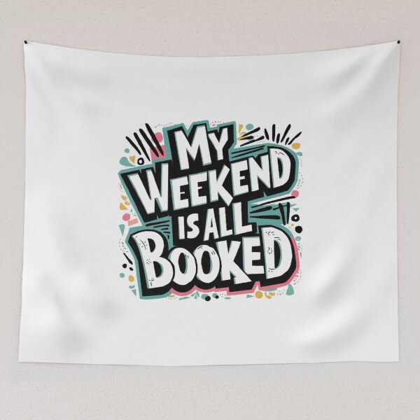 Item preview,   My Weekend Is All Booked  , Weekend Reading ,funny idea  designed and sold by masteryStore.