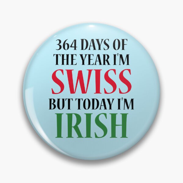 Item preview, 364 days of the year I'm Swiss but today I'm Irish designed and sold by 87-Aesthetics.