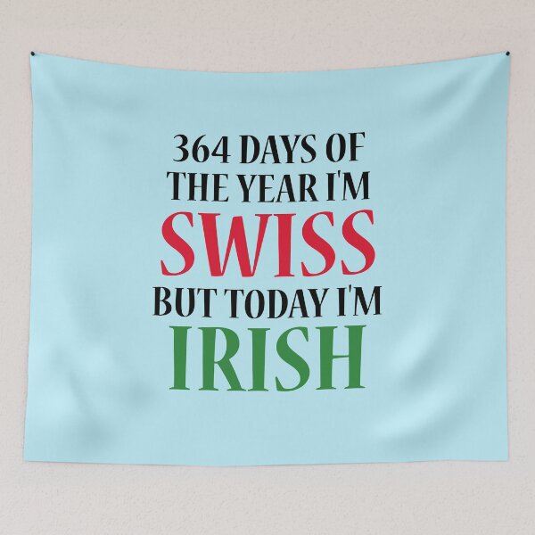 Item preview, 364 days of the year I'm Swiss but today I'm Irish designed and sold by 87-Aesthetics.