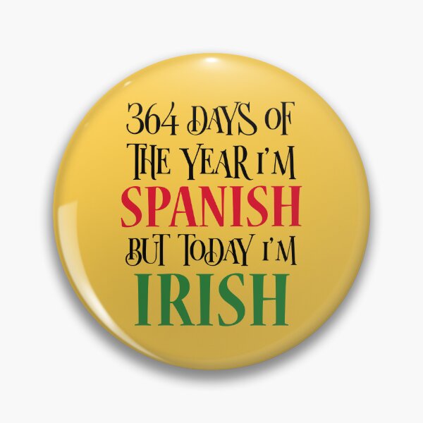 Item preview, 364 days of the year I'm Spanish but today I'm Irish designed and sold by 87-Aesthetics.