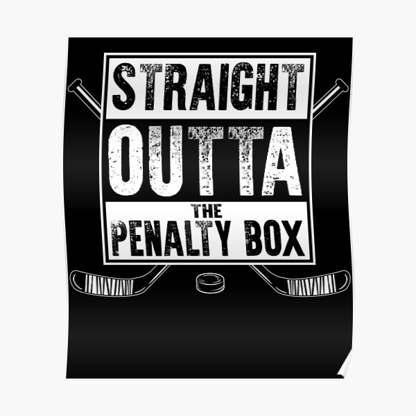 straight outta the penalty box | ice hockey shirt | ice hockey gifts | hockey apparel | hockey goalie | hockey coach | hockey mom | hockey dad | hockey is life Poster