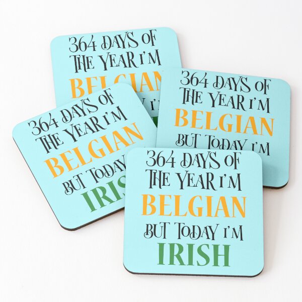 Item preview, 364 days of the year I'm Belgian but today I'm Irish designed and sold by 87-Aesthetics.