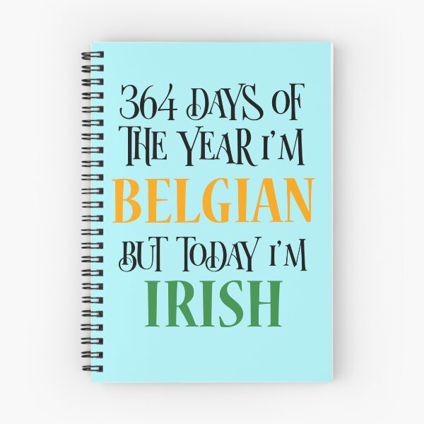 Item preview, 364 days of the year I'm Belgian but today I'm Irish designed and sold by 87-Aesthetics.