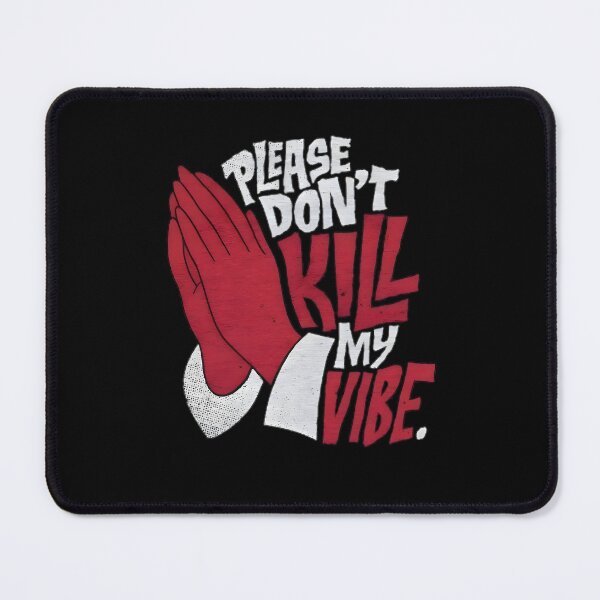 Item preview, don't kill my vibe designed and sold by Chemcho.