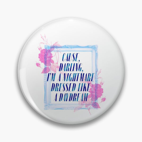 Item preview, Cause, darling, I'm a nightmare dressed like a daydream designed and sold by maggie113.