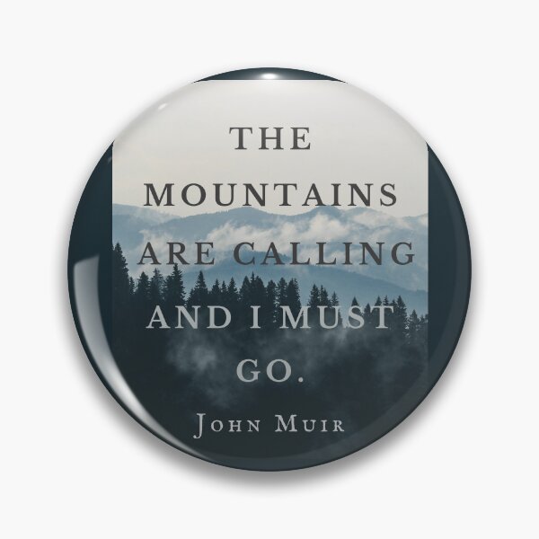 Item preview, John Muir quote: The mountains are calling and I must go. designed and sold by artbleed.