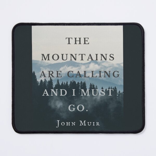 Item preview, John Muir quote: The mountains are calling and I must go. designed and sold by artbleed.