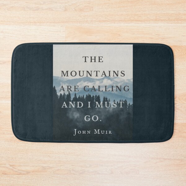 Item preview, John Muir quote: The mountains are calling and I must go. designed and sold by artbleed.