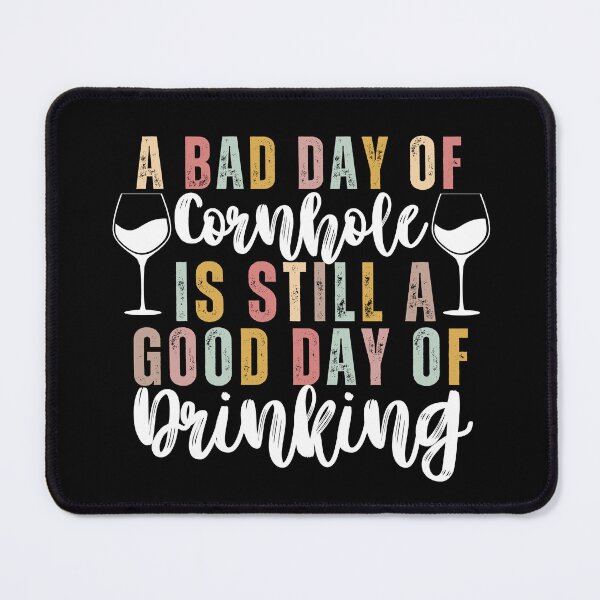 Item preview, A Bad Day Of Cornhole Is Still A Good Day Of Drinking designed and sold by SunfullyYours.