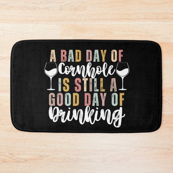 Item preview, A Bad Day Of Cornhole Is Still A Good Day Of Drinking designed and sold by SunfullyYours.