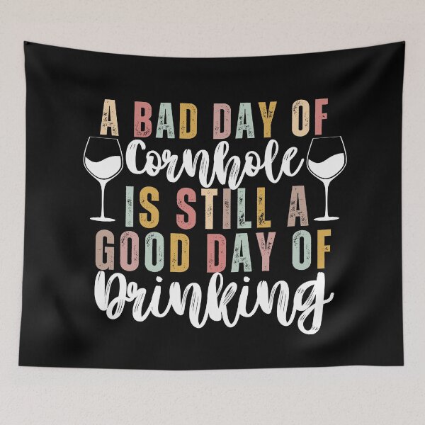 Item preview, A Bad Day Of Cornhole Is Still A Good Day Of Drinking designed and sold by SunfullyYours.