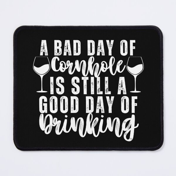Item preview, A Bad Day Of Cornhole Is Still A Good Day Of Drinking designed and sold by SunfullyYours.