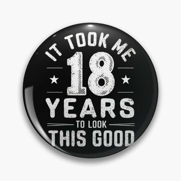 Item preview, It took me 18 years to look this good  designed and sold by 123ks.