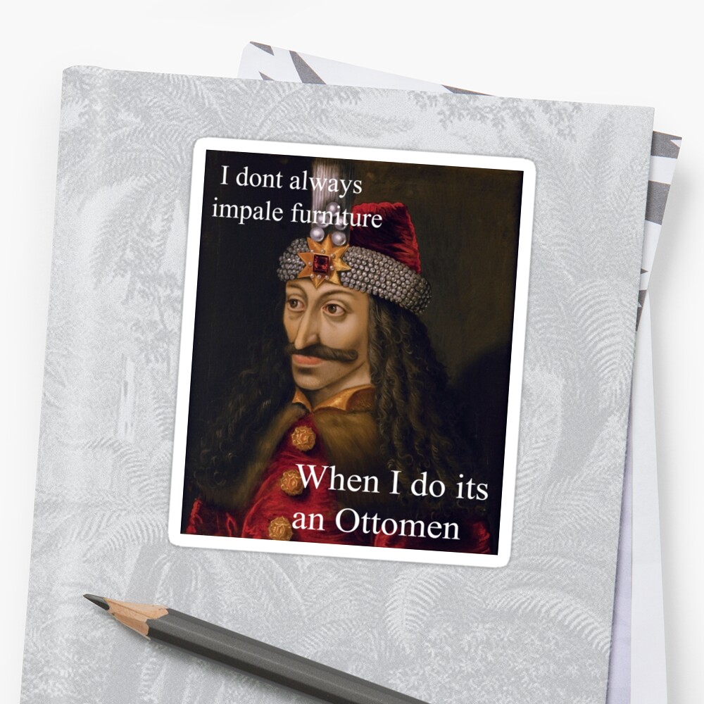 Funny History Class Vlad The Impaler Meme Stickers By Lordoftime39