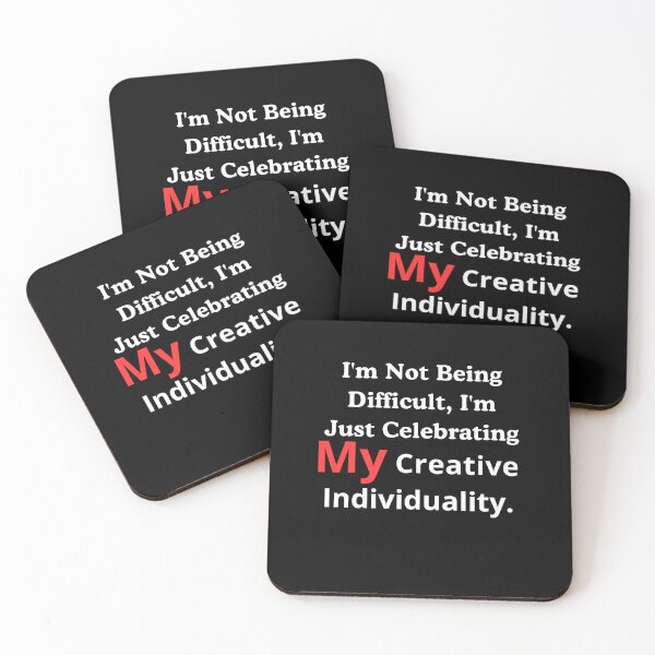 Item preview, I'm Not Being Difficult, I'm Just Celebrating My Creative Individuality. designed and sold by elnexshop.