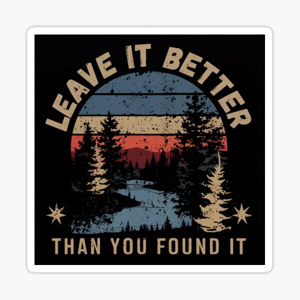 Item preview, Leave It Better Than You Found It - Love Nature designed and sold by archiesacres.
