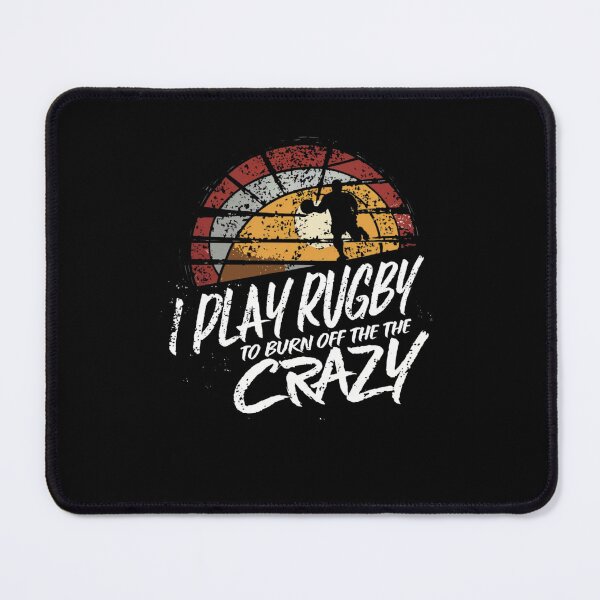 Item preview, I Play Rugby To Burn Off The Crazy designed and sold by Empiredesigner3.