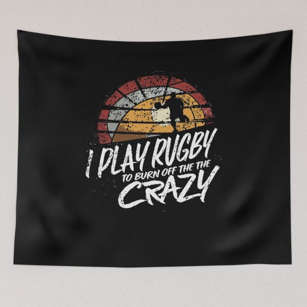 Item preview, I Play Rugby To Burn Off The Crazy designed and sold by Empiredesigner3.