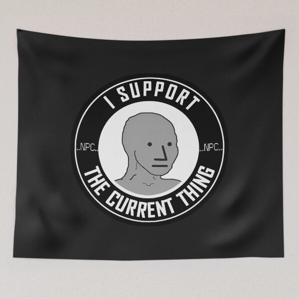 Item preview, Npc I Support The Current Thing designed and sold by KatherSmith.