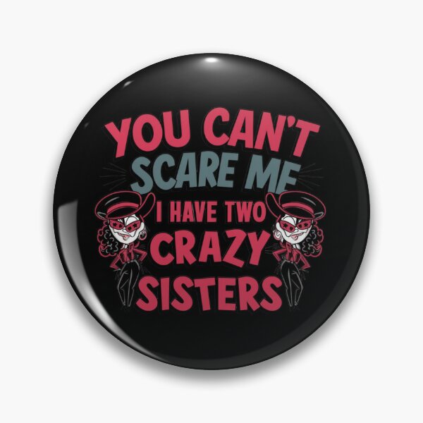 Item preview, You Cant Scare Me I Have Two Crazy Sisters designed and sold by KawaiiKraze ..