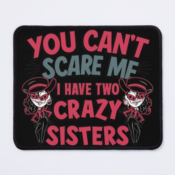 Item preview, You Cant Scare Me I Have Two Crazy Sisters designed and sold by KawaiiKraze ..