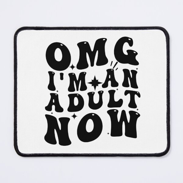 Item preview, Omg I'm An Adult Now designed and sold by Empiredesigner3.