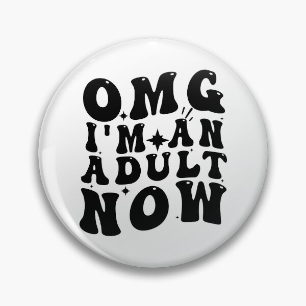 Item preview, Omg I'm An Adult Now designed and sold by Empiredesigner3.