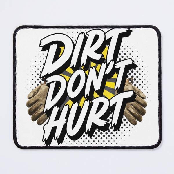 Item preview, Dirt don't Hurt designed and sold by WebBoutique.