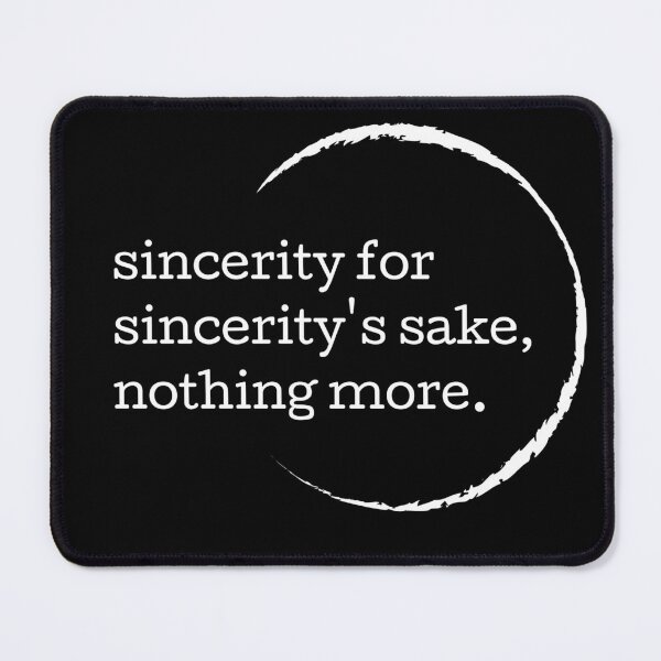 Item preview, sincerity for sincerity's sake nothing more designed and sold by By-LuQuiRRis.