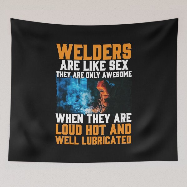 Item preview, Welders Are Like Sex They Are Only Awesome When They Are Loud Hot And , Welders , Welding  designed and sold by Tee Hub.