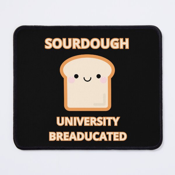 Item preview, Sourdough University Breaducated designed and sold by MG-MagicGallery.