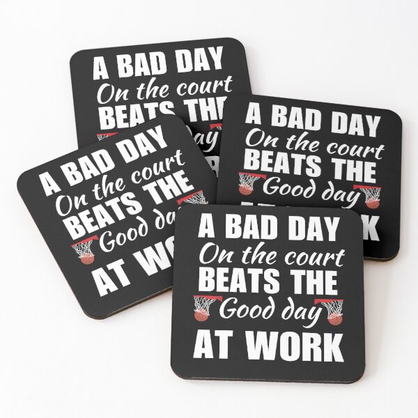 Item preview, A bad day on the court beats the good day at work, funny basketball quote or saying designed and sold by NBSStore.