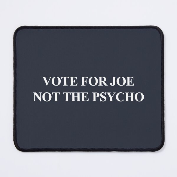 Item preview, Vote for Joe NOT the Psycho designed and sold by Thelittlelord.
