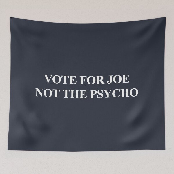 Item preview, Vote for Joe NOT the Psycho designed and sold by Thelittlelord.