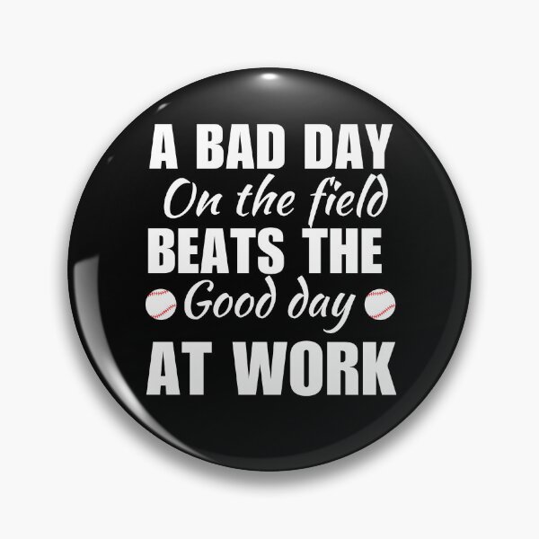 Item preview, A bad day on the field beats the good day at work, funny baseball sport quote or saying designed and sold by NBSStore.