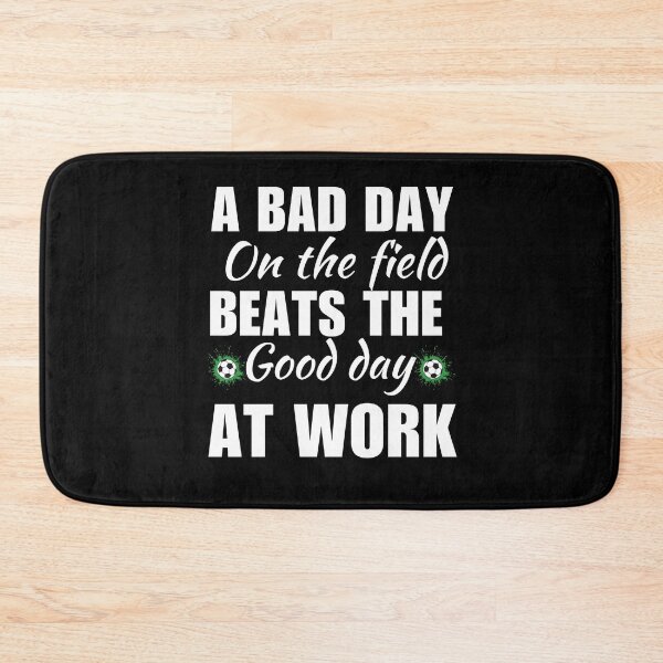 Item preview, A bad day on the field beats the good day at work, funny soccer lovers quote or saying designed and sold by NBSStore.