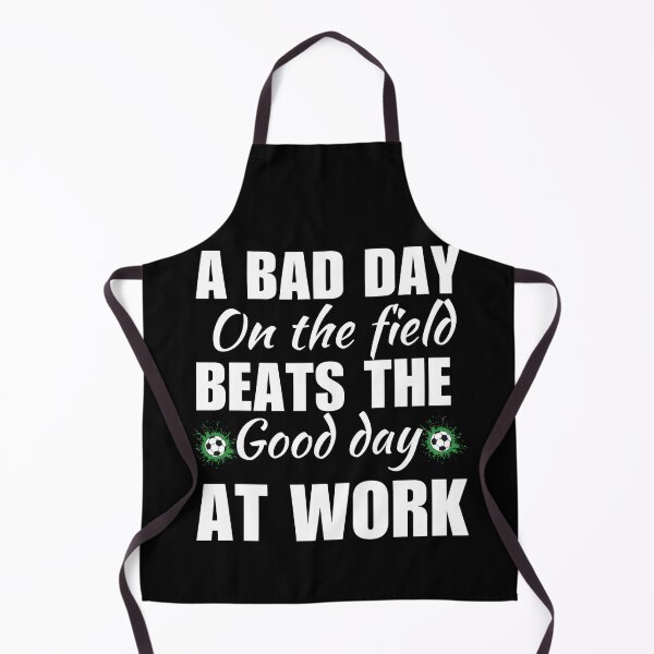 Item preview, A bad day on the field beats the good day at work, funny soccer lovers quote or saying designed and sold by NBSStore.