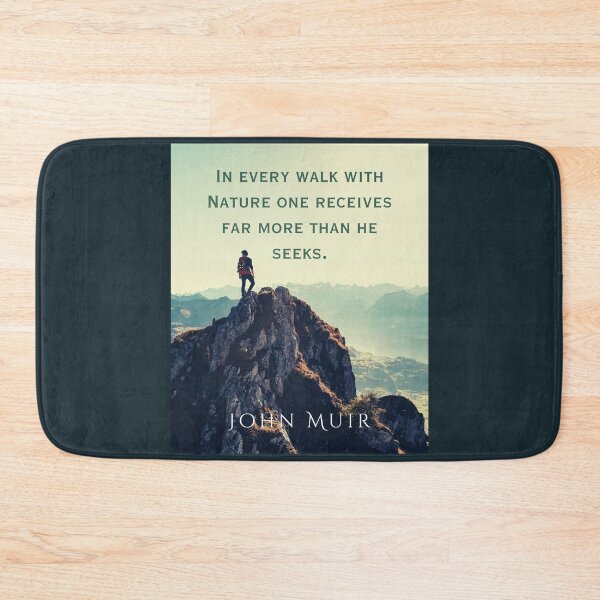 Item preview, John Muir quote: In every walk with nature one receives far more than he seeks. designed and sold by artbleed.