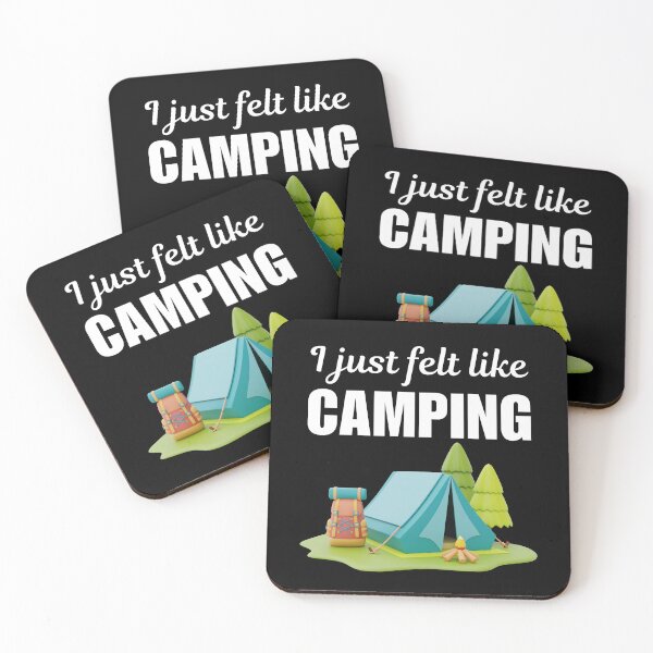 Item preview, I just felt like camping, funny camping lifestyle crew or team buddies quote or saying designed and sold by NBSStore.