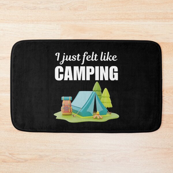 Item preview, I just felt like camping, funny camping lifestyle crew or team buddies quote or saying designed and sold by NBSStore.