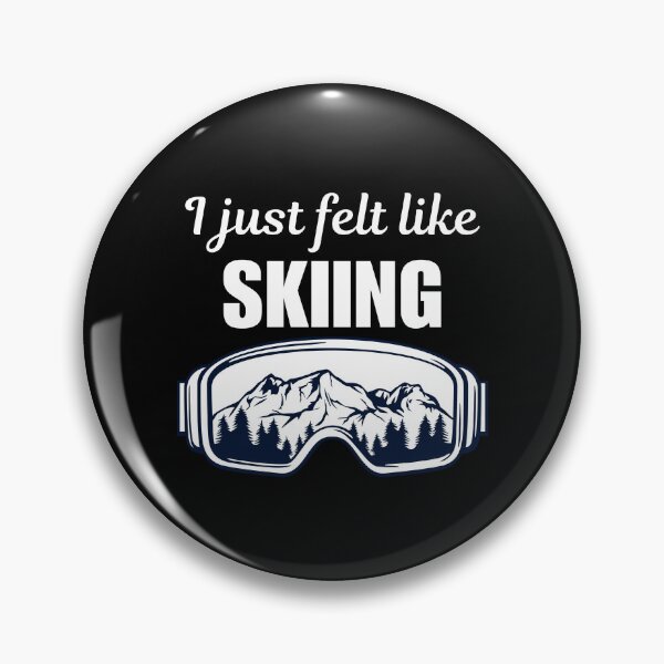 Item preview, I just felt like skiing, funny skiing sport quotes or sayings for skier mom or skiing trip designed and sold by NBSStore.