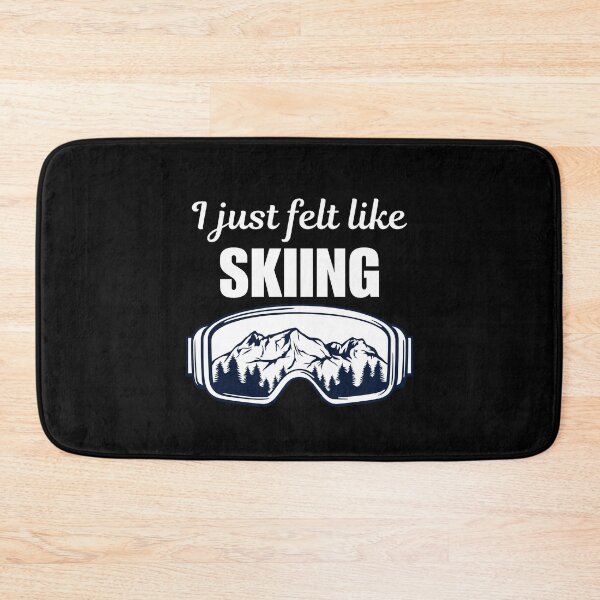 Item preview, I just felt like skiing, funny skiing sport quotes or sayings for skier mom or skiing trip designed and sold by NBSStore.